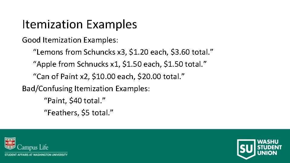 Itemization Examples Good Itemization Examples: “Lemons from Schuncks x 3, $1. 20 each, $3.