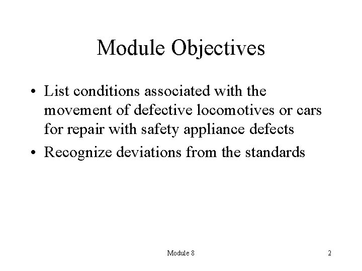 Module Objectives • List conditions associated with the movement of defective locomotives or cars