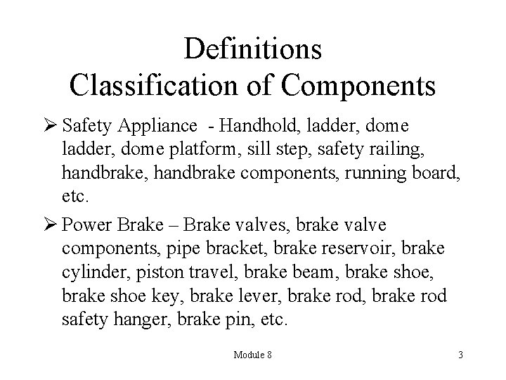 Definitions Classification of Components Ø Safety Appliance - Handhold, ladder, dome platform, sill step,