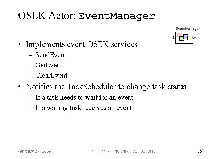 OSEK Actor: Event. Manager • Implements event OSEK services – Send. Event – Get.