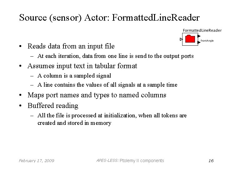 Source (sensor) Actor: Formatted. Line. Reader • Reads data from an input file –