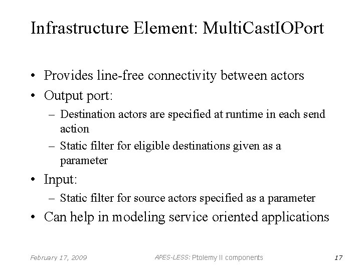 Infrastructure Element: Multi. Cast. IOPort • Provides line-free connectivity between actors • Output port: