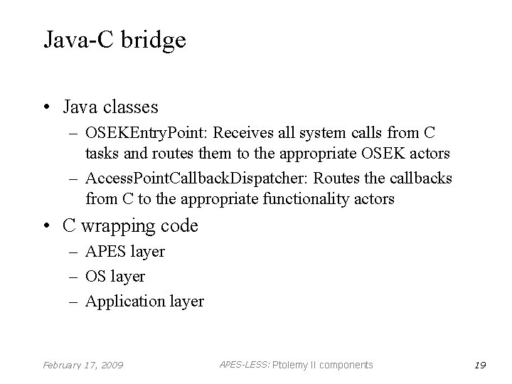 Java-C bridge • Java classes – OSEKEntry. Point: Receives all system calls from C