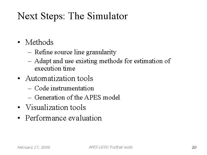 Next Steps: The Simulator • Methods – Refine source line granularity – Adapt and