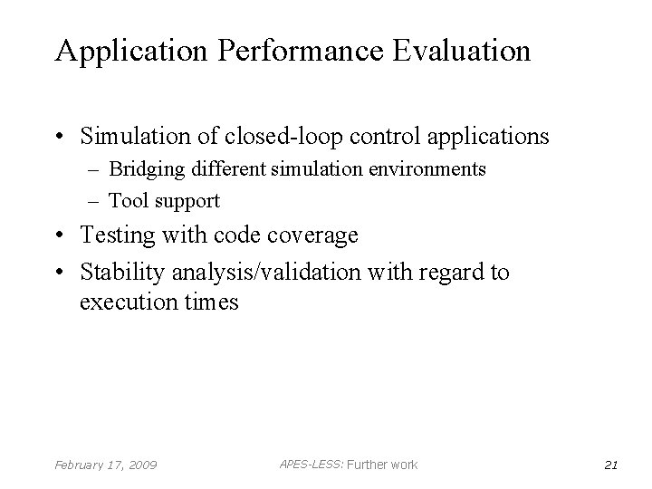Application Performance Evaluation • Simulation of closed-loop control applications – Bridging different simulation environments