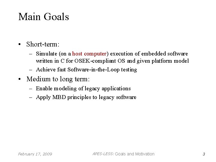 Main Goals • Short-term: – Simulate (on a host computer) execution of embedded software