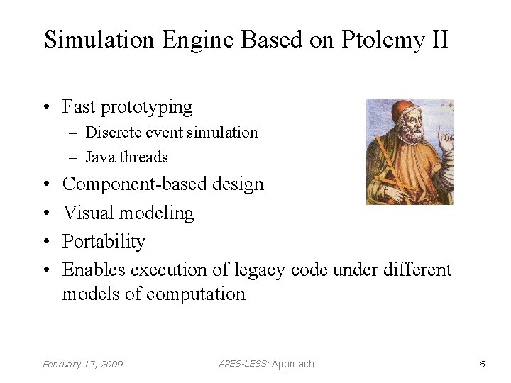 Simulation Engine Based on Ptolemy II • Fast prototyping – Discrete event simulation –