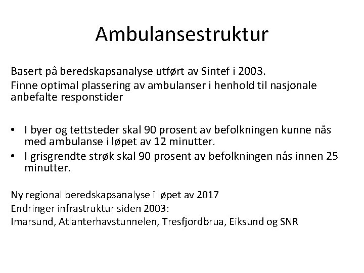 Ambulansestruktur Basert på beredskapsanalyse utført av Sintef i 2003. Finne optimal plassering av ambulanser