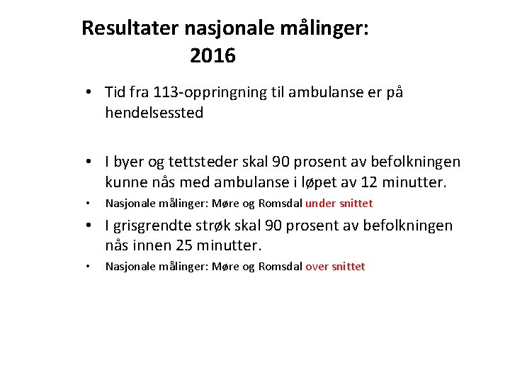 Resultater nasjonale målinger: 2016 • Tid fra 113 -oppringning til ambulanse er på hendelsessted