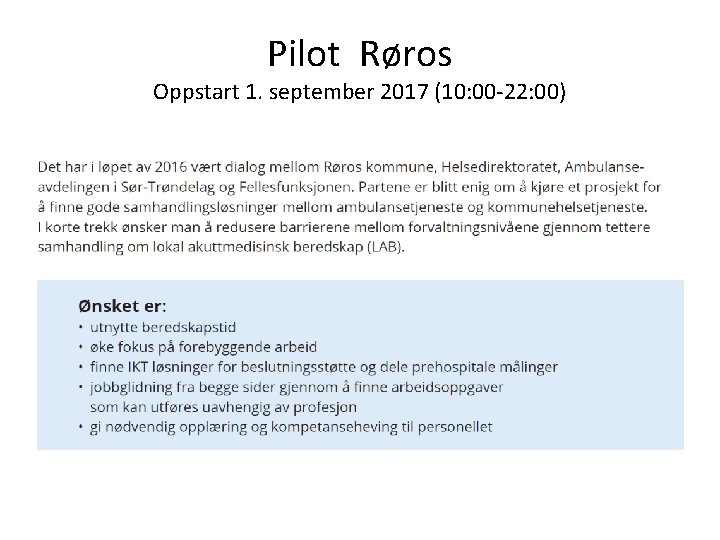 Pilot Røros Oppstart 1. september 2017 (10: 00 -22: 00) 