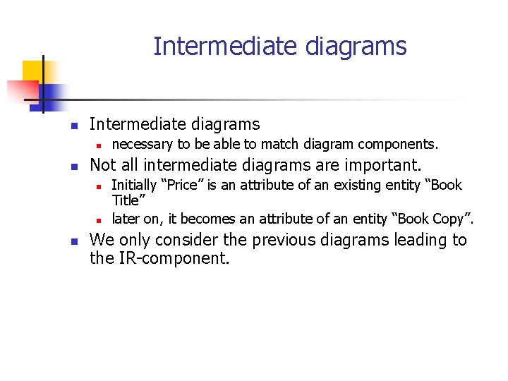 Intermediate diagrams n n Not all intermediate diagrams are important. n necessary to be