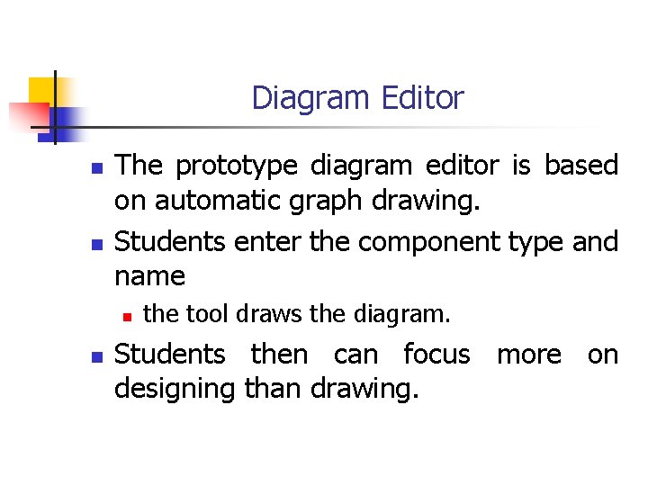 Diagram Editor n n The prototype diagram editor is based on automatic graph drawing.