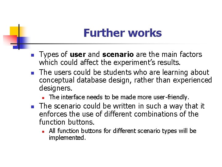 Further works n n Types of user and scenario are the main factors which