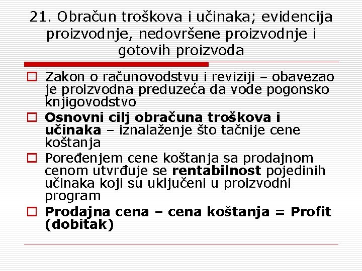 21. Obračun troškova i učinaka; evidencija proizvodnje, nedovršene proizvodnje i gotovih proizvoda o Zakon