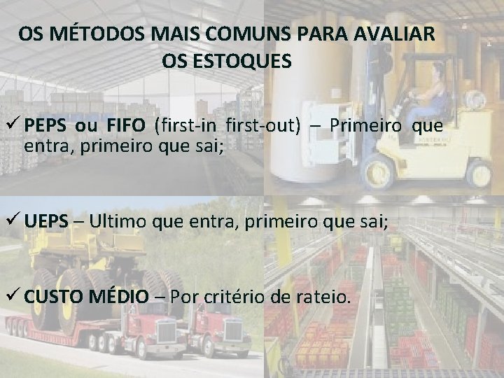 OS MÉTODOS MAIS COMUNS PARA AVALIAR OS ESTOQUES ü PEPS ou FIFO (first-in first-out)