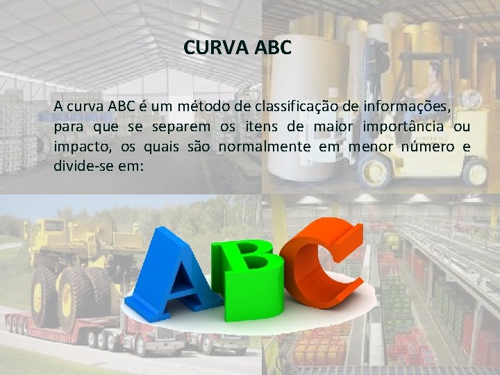 CURVA ABC A curva ABC é um método de classificação de informações, para que