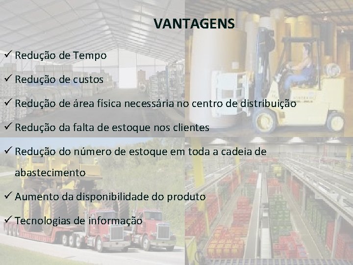 VANTAGENS ü Redução de Tempo ü Redução de custos ü Redução de área física