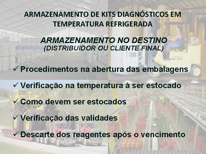 ARMAZENAMENTO DE KITS DIAGNÓSTICOS EM TEMPERATURA REFRIGERADA ARMAZENAMENTO NO DESTINO (DISTRIBUIDOR OU CLIENTE FINAL)