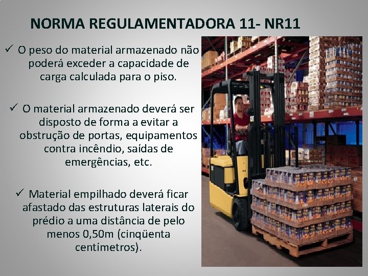 NORMA REGULAMENTADORA 11 - NR 11 ü O peso do material armazenado não poderá