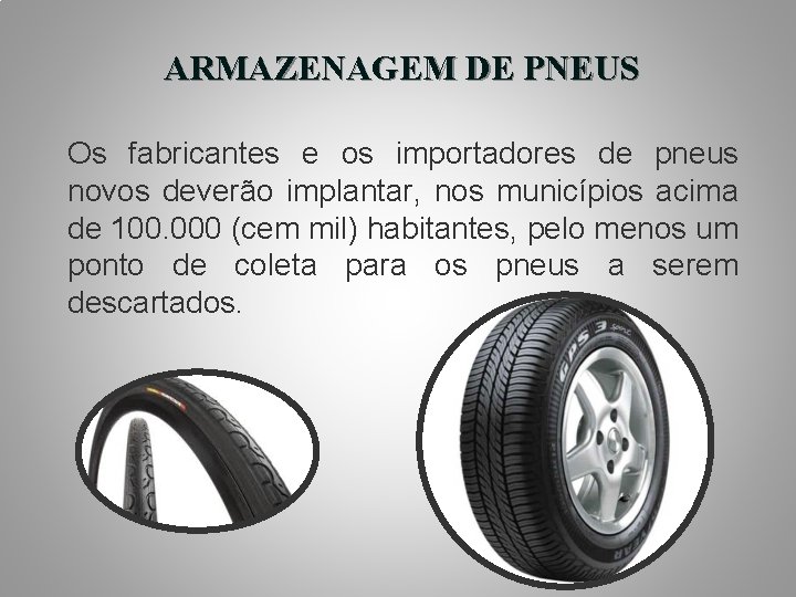 ARMAZENAGEM DE PNEUS Os fabricantes e os importadores de pneus novos deverão implantar, nos