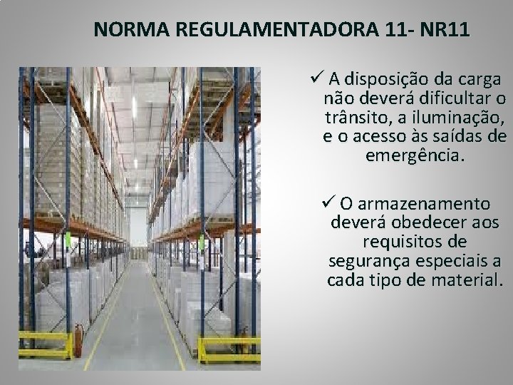 NORMA REGULAMENTADORA 11 - NR 11 ü A disposição da carga não deverá dificultar