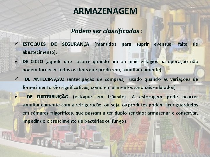 ARMAZENAGEM Podem ser classificadas : ü ESTOQUES DE SEGURANÇA (mantidos para suprir eventual falta