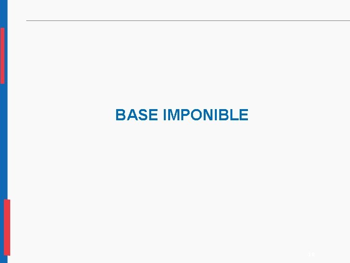 BASE IMPONIBLE 18 BASE IMPONIBLE 18