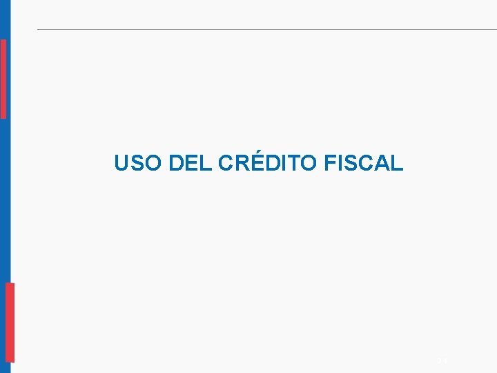USO DEL CRÉDITO FISCAL 24 USO DEL CRÉDITO FISCAL 24