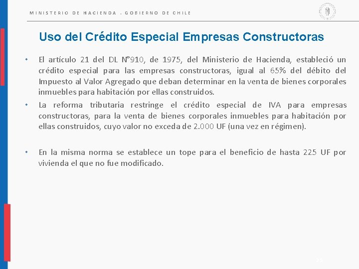 MINISTERIO DE HACIENDA. GOBIERNO DE CHILE Uso del Crédito Especial Empresas Constructoras • • MINISTERIO DE HACIENDA. GOBIERNO DE CHILE Uso del Crédito Especial Empresas Constructoras • •