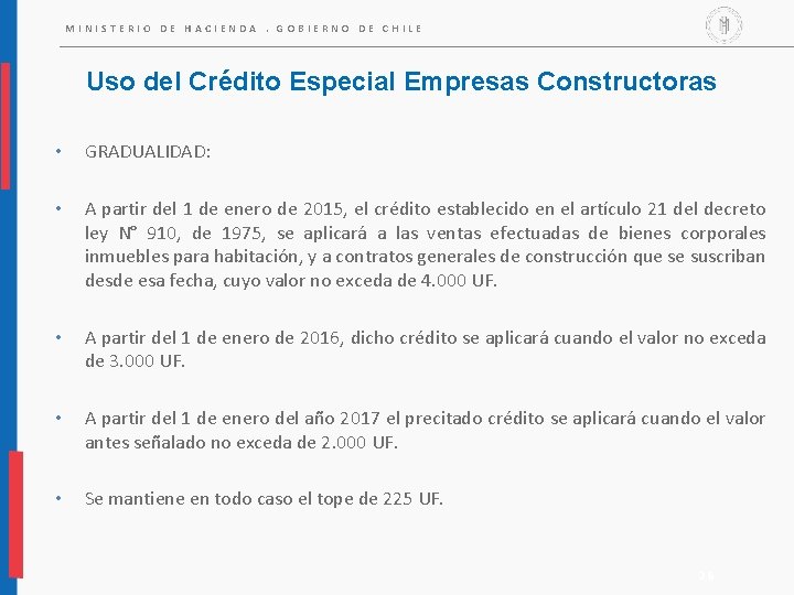 MINISTERIO DE HACIENDA. GOBIERNO DE CHILE Uso del Crédito Especial Empresas Constructoras • GRADUALIDAD: MINISTERIO DE HACIENDA. GOBIERNO DE CHILE Uso del Crédito Especial Empresas Constructoras • GRADUALIDAD: