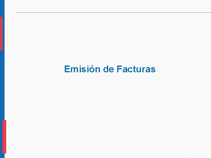 Emisión de Facturas 32 Emisión de Facturas 32