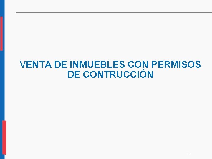 VENTA DE INMUEBLES CON PERMISOS DE CONTRUCCIÓN 42 VENTA DE INMUEBLES CON PERMISOS DE CONTRUCCIÓN 42