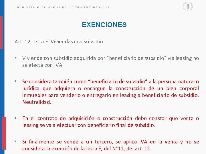 MINISTERIO DE HACIENDA. GOBIERNO DE CHILE EXENCIONES Art. 12, letra F: Viviendas con subsidio. MINISTERIO DE HACIENDA. GOBIERNO DE CHILE EXENCIONES Art. 12, letra F: Viviendas con subsidio.