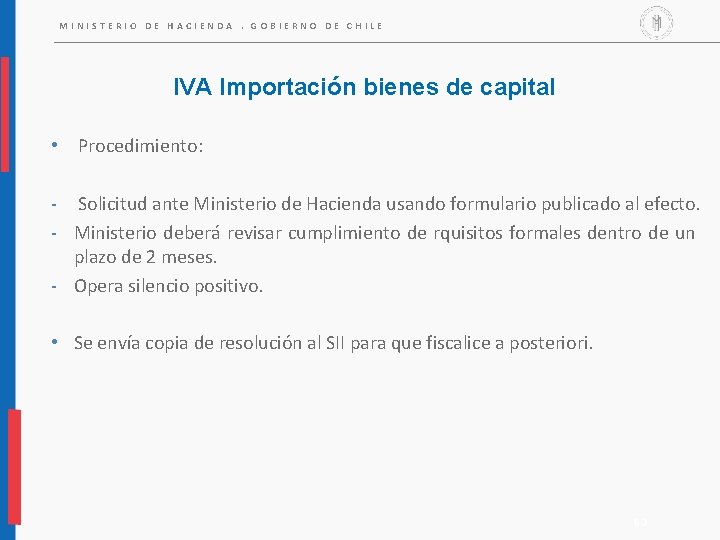 MINISTERIO DE HACIENDA. GOBIERNO DE CHILE IVA Importación bienes de capital • Procedimiento: - MINISTERIO DE HACIENDA. GOBIERNO DE CHILE IVA Importación bienes de capital • Procedimiento: -