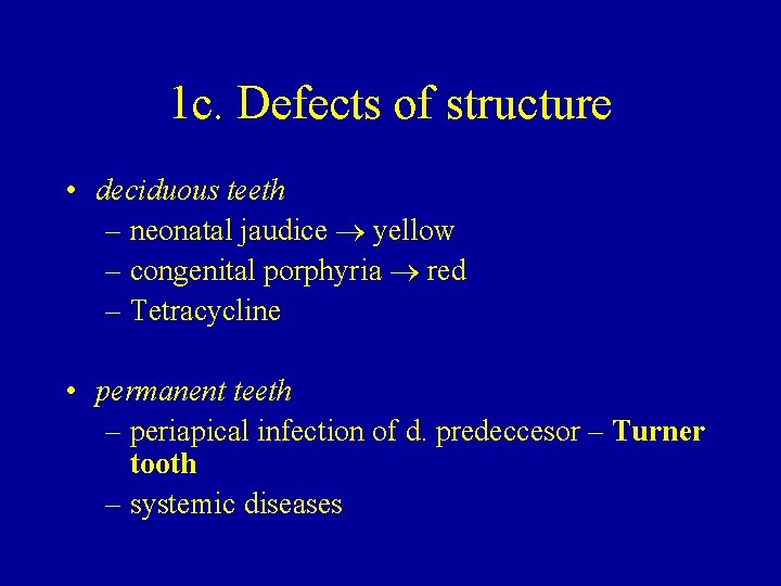 1 c. Defects of structure • deciduous teeth – neonatal jaudice yellow – congenital