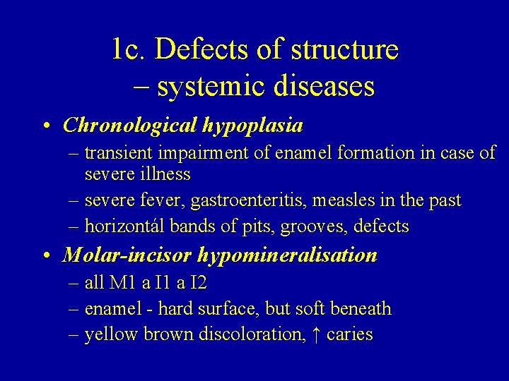 1 c. Defects of structure – systemic diseases • Chronological hypoplasia – transient impairment