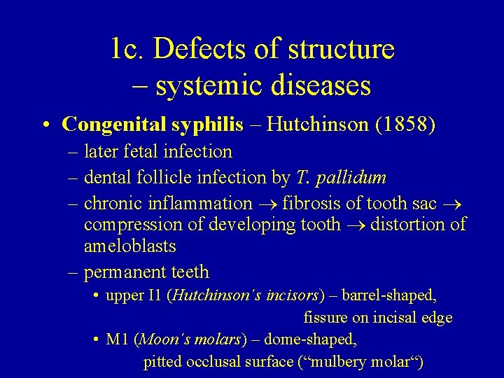 1 c. Defects of structure – systemic diseases • Congenital syphilis – Hutchinson (1858)