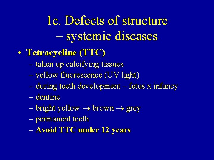 1 c. Defects of structure – systemic diseases • Tetracycline (TTC) – taken up