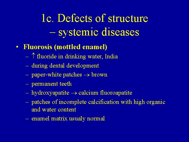 1 c. Defects of structure – systemic diseases • Fluorosis (mottled enamel) fluoride in