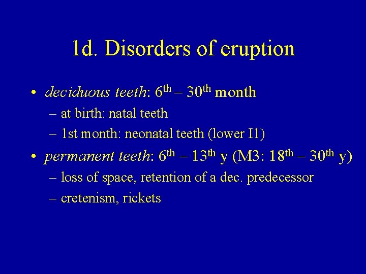 1 d. Disorders of eruption • deciduous teeth: 6 th – 30 th month