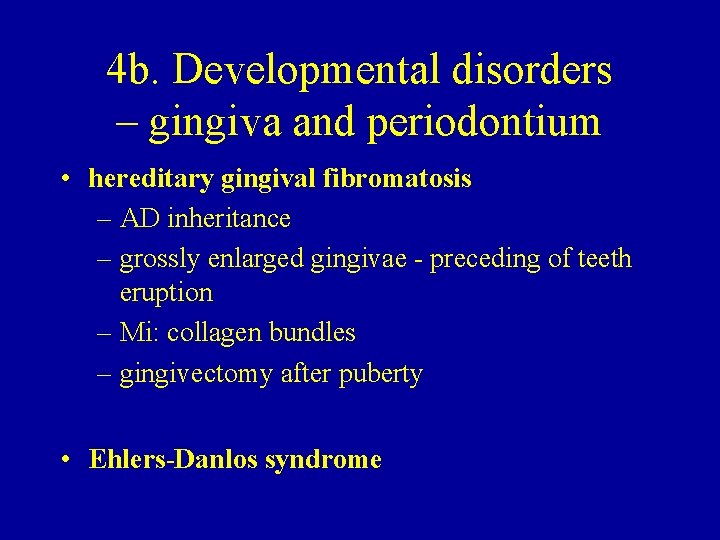 4 b. Developmental disorders – gingiva and periodontium • hereditary gingival fibromatosis – AD
