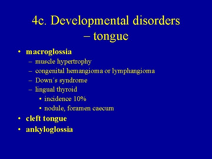 4 c. Developmental disorders – tongue • macroglossia – – muscle hypertrophy congenital hemangioma