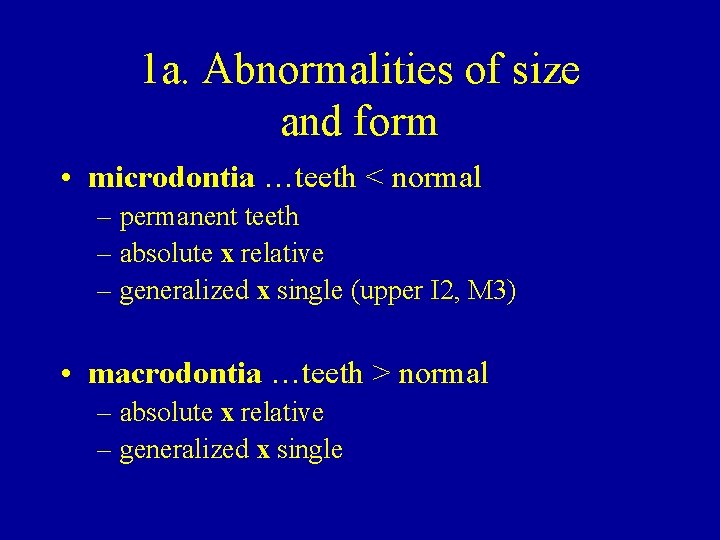 1 a. Abnormalities of size and form • microdontia …teeth < normal – permanent