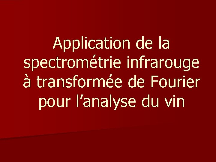 Application de la spectrométrie infrarouge à transformée de Fourier pour l’analyse du vin 