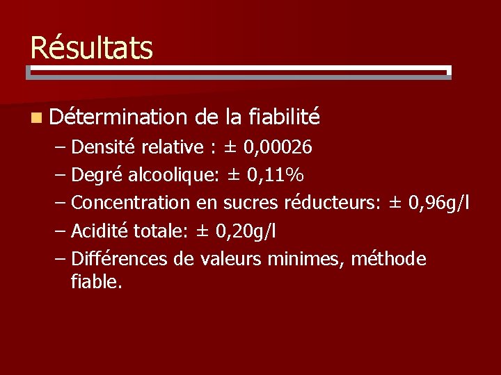 Résultats n Détermination de la fiabilité – Densité relative : ± 0, 00026 –