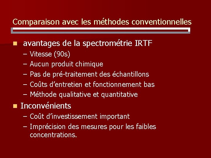 Comparaison avec les méthodes conventionnelles n avantages de la spectrométrie IRTF – – –