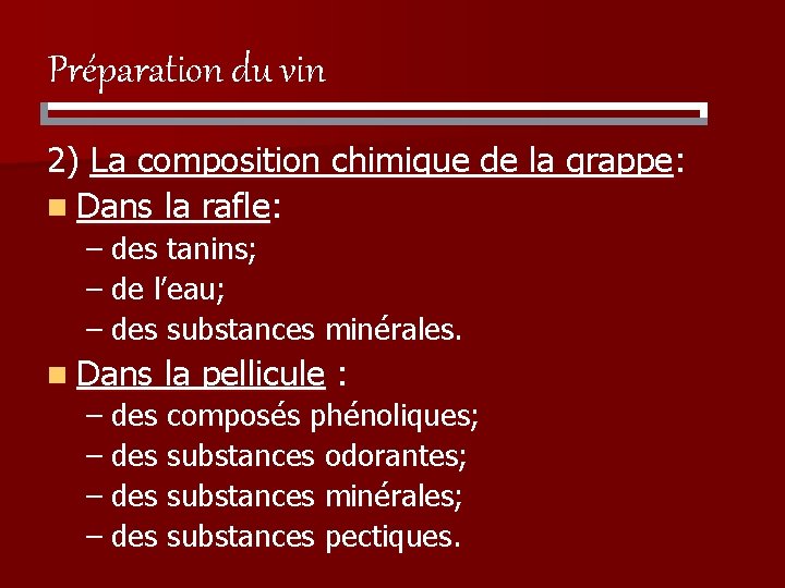 Préparation du vin 2) La composition chimique de la grappe: n Dans la rafle: