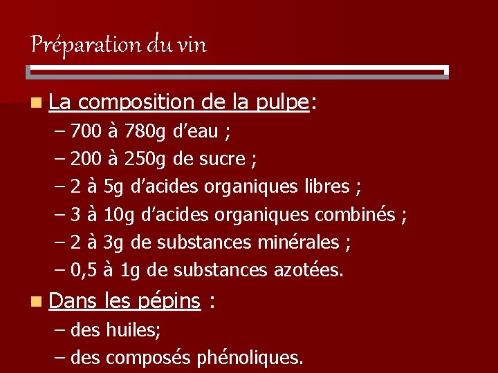 Préparation du vin n La composition de la pulpe: – 700 à 780 g
