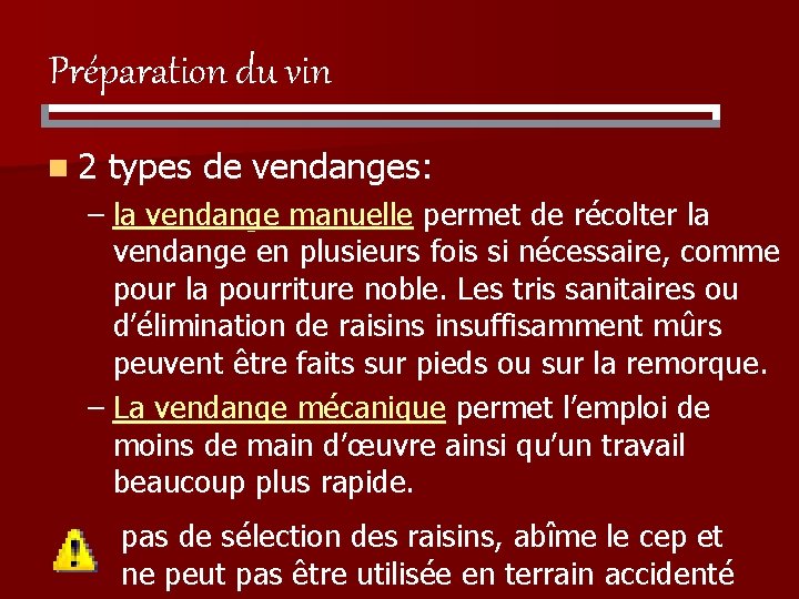 Préparation du vin n 2 types de vendanges: – la vendange manuelle permet de