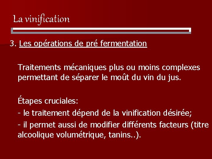 La vinification 3. Les opérations de pré fermentation Traitements mécaniques plus ou moins complexes